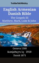 Parallel Bible Halseth English 1335 - English Armenian Danish Bible - The Gospels III - Matthew, Mark, Luke & John