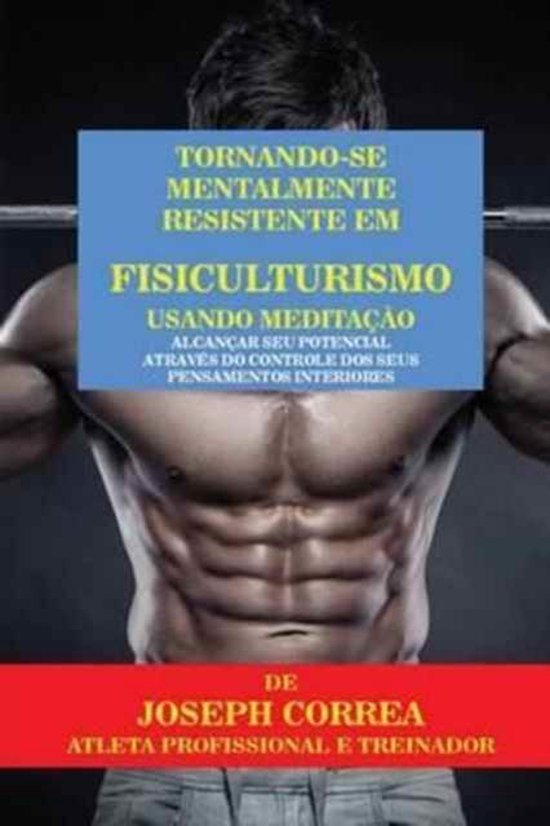 Tornando-se mentalmente resistente em Fisiculturismo usando  ... - cover