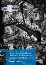 Palgrave Studies in Literature, Science and Medicine - Drugs and the Addiction Aesthetic in Nineteenth-Century Literature