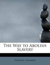 The Way to Abolish Slavery