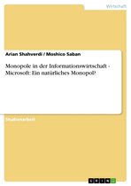 Monopole in der Informationswirtschaft - Microsoft: Ein natürliches Monopol?