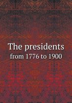 The presidents from 1776 to 1900