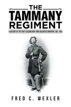 The Tammany Regiment: A History of the Forty-Second New York Volunteer Infantry, 1861-1864
