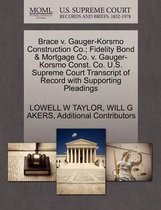 Brace V. Gauger-Korsmo Construction Co.; Fidelity Bond & Mortgage Co. V. Gauger-Korsmo Const. Co. U.S. Supreme Court Transcript of Record with Supporting Pleadings