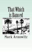That Which Is Danced