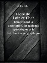Flore de Loir-et-Cher Somprenant la description, les tableaux synoptiques et la distribution geographique