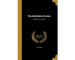 The Methodist Review; Volume ser.5, vol.8, pt.1