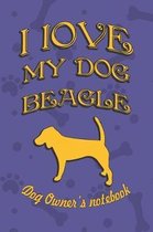 I Love My Dog Beagle - Dog Owner's Notebook