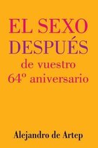 Sex After Your 64th Anniversary (Spanish Edition) - El sexo despues de vuestro 64 Degrees aniversario