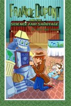 The Frankie Dupont Mystery Series 3 - Frankie Dupont and the Science Fair Sabotage