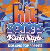 Hit Songs Kids Style: Kids Sing Top Pop Hits