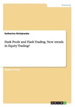 Dark Pools and Flash Trading. New Trends in Equity Trading?