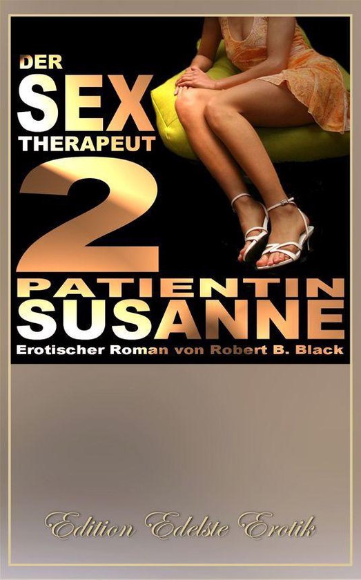 Der Sex-Therapeut 2: Patientin Susanne [Edition Edelste Erotik]