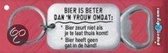 Benza - RVS Flessenopener Sleutelhanger - 1. BIER IS BETER DAN EEN VROUW OMDAT: