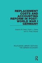 Routledge Library Editions: The German Economy - Replacement Costs and Accounting Reform in Post-World War I Germany