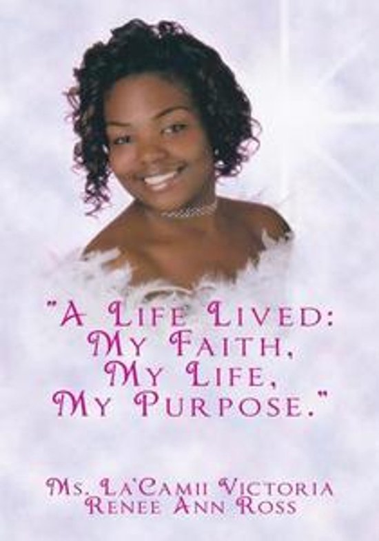 “A Life Lived: My Faith, My Life, My Purpose.” - cover
