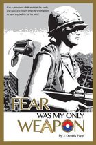 Fear Was My Only Weapon