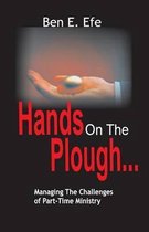 Hands on the Plough ...Managing the Challenges of Part - Time Ministry