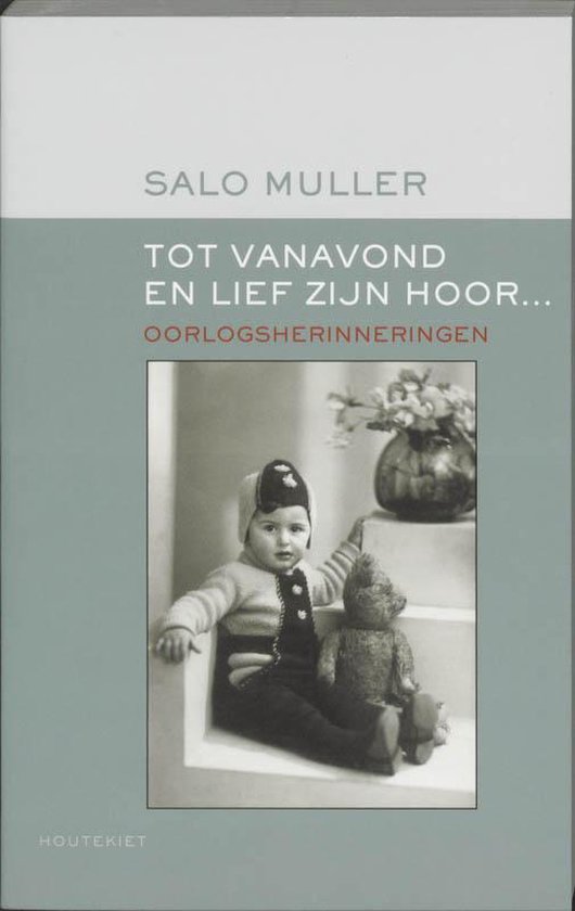 Boekomslag met een zwart-witfoto van een baby in kleding, met een teddybeer. Titel: 'TOT VANAVOND EN LIEF ZIJN HOOR... OORLOGSHERINGENNNGEN'