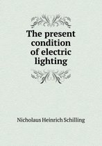 The present condition of electric lighting