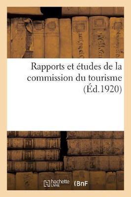 Rapports Et Études de la Commission Du Tourisme. Gouvernement Général de l'Algérie