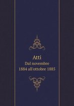 Atti Dal novembre 1884 all'ottobre 1885