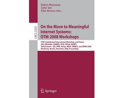 On the Move to Meaningful Internet Systems: OTM 2008 Workshops