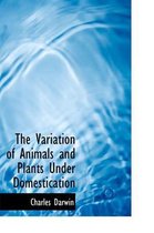 The Variation of Animals and Plants Under Domestication