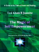 The Magic of Self Empowerment: A Guide to the Path of Power and Healing