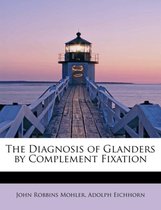 The Diagnosis of Glanders by Complement Fixation