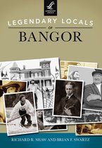 Legendary Locals - Legendary Locals of Bangor