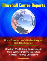 Marshall Center Reports: North Korea and Iran's Nuclear Programs as Instability Factors, How Iran Would Apply its Asymmetric Naval Warfare Doctrine in a Future Conflict - Hormuz Chokepoint