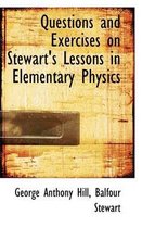 Questions and Exercises on Stewart's Lessons in Elementary Physics