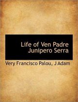 Life of Ven Padre Junipero Serra