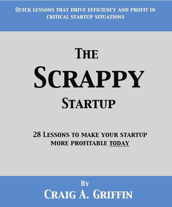 The Scrappy Startup: 28 Lessons to Make Your New Business Mo ... - cover