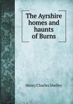 The Ayrshire homes and haunts of Burns