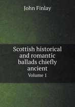 Scottish historical and romantic ballads chiefly ancient Volume 1