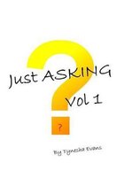 Just Asking Vol. 1