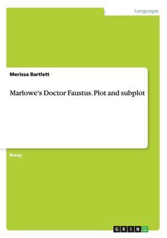 Marlowe's Doctor Faustus. Plot and subplot 9783656694168 Merissa