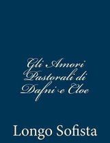 Gli Amori Pastorali Di Dafni E Cloe