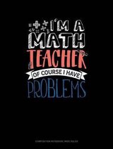 I'm a Math Teacher of Course I Have Problems