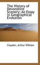 The History of Devonshire Scenery; An Essay in Geographical Evolution