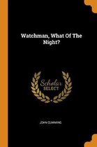 Watchman, What of the Night?