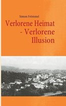 Verlorene Heimat - Verlorene Illusion