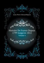 Histoire De France Depuis 1799 Jusqu'en 1812 Volume 4