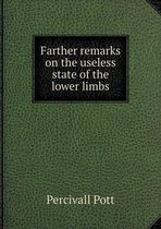 Farther remarks on the useless state of the lower limbs