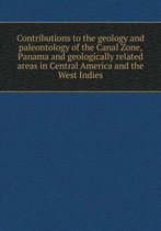 Contributions to the geology and paleontology of the Canal Zone, Panama and geologically related areas in Central America and the West Indies