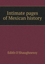 Intimate pages of Mexican history