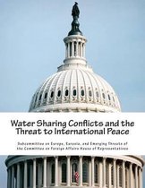 Water Sharing Conflicts and the Threat to International Peace