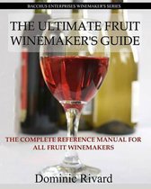 The Ultimate Fruit Winemaker's Guide